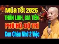 Lagu Mùa Tết 2026, Muốn Ông Bà Tổ Tiên Che Chở Phù Hộ Con Cháu Nhớ Làm 2 Việc Này - HT. Thích Trí Quảng.