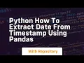 python how to extract date from timestamp using pandas