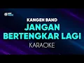 Download Lagu Kangen Band - Jangan Bertengkar Lagi Karaoke