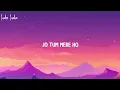 Anuv Jain - JO TUM MERE HO (Lyrics)