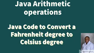 Java Arithmetic operations Syntax Java Code to Convert a Fahrenheit degree to Celsius degree