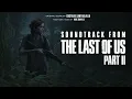 Mac Quayle   They're Still Out There from The Last of Us Part II