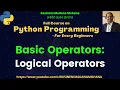 Python Programming - For Every Beginners Lecture-10 Basic Operators Logical Operators