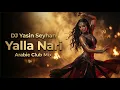 Lagu 🔥 DJ Yasin Seyhan – Yalla Nari (Arabic Club Mix)