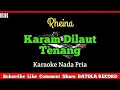 Download Lagu Rheina - Karam Dilaut Tenang Karaoke | Nada Pria |#BATOLARECORD