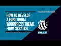 How to Develop a WordPress Theme from Scratch A Step-by-Step Tutorial