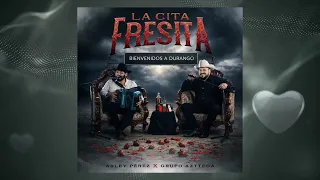 La Cita Fresita - Arley Perez X Grupo Azteca
