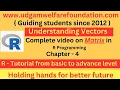 Understanding Matrices Matrices in r programming Matrices in R Programmig complete tutorial R