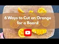 6 Ways to Cut an Orange