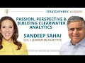 Lagu Sandeep Sahai: Infectious Passion, Perspective \u0026 Building Clearwater Analytics