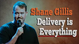 Shane Gillis - Delivery is Everything