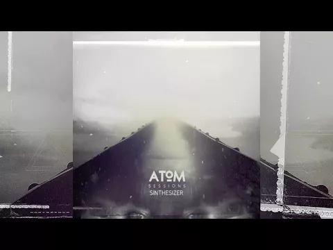 Chillout, Downtempo, Drone, Dub, Electronica Mix (Atom Sessions - Sinthesizer - Full Album)