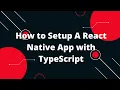 Setup Your First React Native App with TypeScript in Less than 30 Minutes