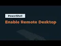PowerShell Command to Enable Remote Desktop in Windows