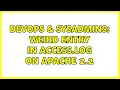 DevOps SysAdmins Weird entry in access log on Apache 2 2 2 Solutions