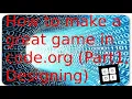 How to create a good game in code org Part 1 Designing