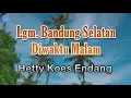 Download Lagu Lgm. Bandung Selatan Diwaktu Malam - Hetty Koes Endang (lirik Lagu) ~ terselubung sutra mega putih