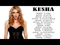 Download Lagu Kesha Playlist Album 2018 || The Best Songs Of Kesha