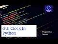 How to make a GUI clock in python Programmer Saiyam