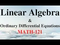 Linear algebra and ordinary differential equations MATH 121