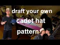 How to Draft a Cadet Hat Pattern to your head
