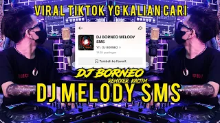 dj melody sms viral tiktok terbaru dj borneo remix 