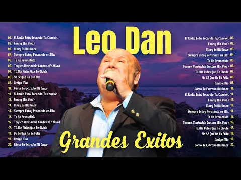 Download MP3 LEO DAN MIX (2024) Sus Mejores Exitos ~ Cómo Te Extraño Mi Amor, Te He Prometido, Tú Me Pides Q..