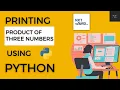 Printing Product of three numbers using Python