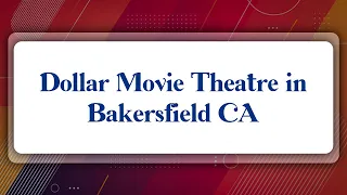 Top 10 Dollar Movie Theatre in Bakersfield CA