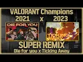 Download Lagu [SUPER REMIX] Die for you x Ticking Away Mash up /valorant champions 2021 x 2023