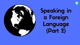 Speaking in a Foreign Language