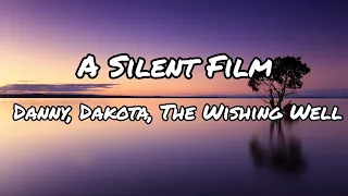 Download A Silent Film - Danny, Dakota \u0026 The Wishing Well | Lyrics MP3