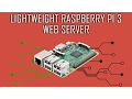 Lightweight Raspberry Pi 3 Web Server