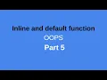 Inline and default function OOPS Part 5