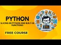 Mastering Python Slicing and Built-in Functions for Efficient Data Manipulation