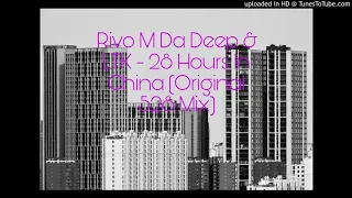 rivo m da deep u0026 ltk 28 hours in china original 528 mix 
