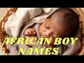 20 Strong African Boy Names With Powerful Meanings Unique Baby Name Ideas