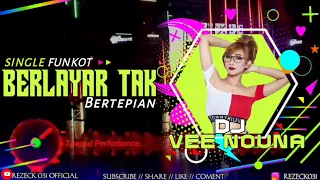 Download SINGLE FUNKOT - BERLAYAR TAK BERTEPIAN - DJ VEE NOUNA 2022 MP3