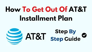 How To Get Out Of AT T Installment Plan