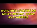 Wordpress Passing an array into WP - Query as a variable 2 Solutions