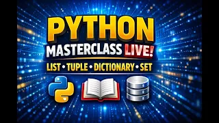 Python Masterclass LIVE List Tuple Dictionary Set - Complete Beginner to Pro Guide