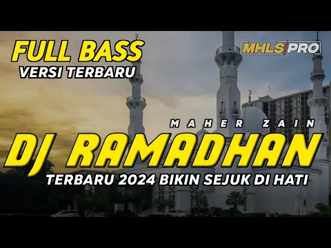 Download MP3 DJ RAMADAN 2024 FULL BASS VERSI TERBARU BIKIN SEJUK DI HATI | DJ RAMADHAN MAHER ZAIN (MHLS PRO)