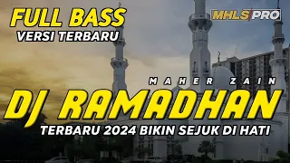 Download DJ RAMADAN 2024 FULL BASS VERSI TERBARU BIKIN SEJUK DI HATI | DJ RAMADHAN MAHER ZAIN (MHLS PRO) MP3