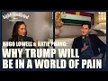 Why Trump Will Be In A World Of Pain Hugo Lowell Katie Phang