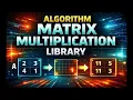 ALGORITHM Matrix Multiplication Library