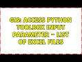 GIS Access python toolbox input parameter - list of excel files 2 Solutions