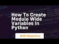 How to create module wide variables in Python
