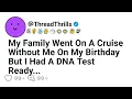 Download Lagu My Family Went On A Cruise Without Me On My Birthday But I Had A DNA Test Ready...