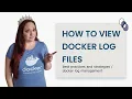 How To View Docker Log Files Best Practices and Strategies Docker Tutorial