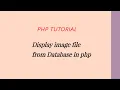 Display image file from database using PHP how to display image in php from database